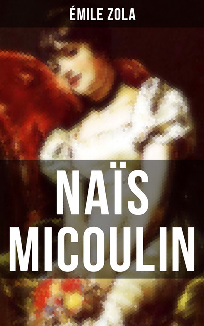 NAÏS MICOULIN, Émile Zola