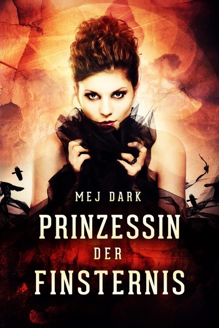 Prinzessin der Finsternis. Ein historischer Vampir Roman, Mej Dark