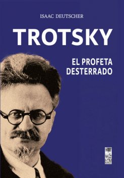 Trotsky, el profeta desterrado, Isaac Deutscher