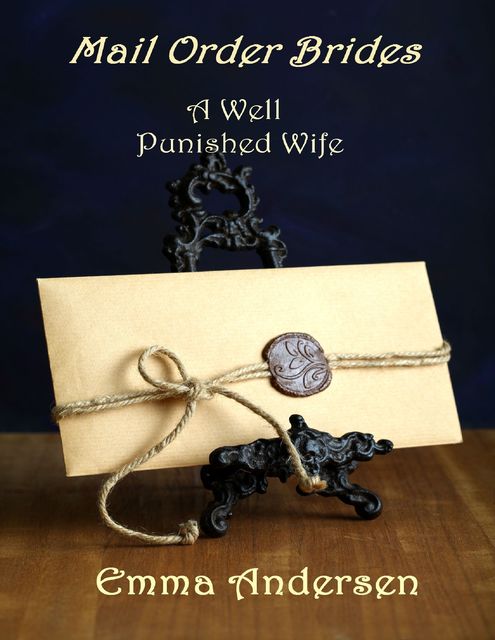 Mail Order Brides: A Well Punished Wife, Emma Andersen