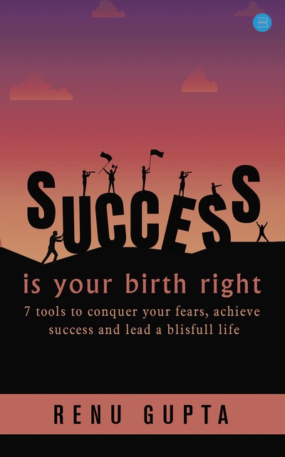 Success Is Your Birthright, Renu Gupta