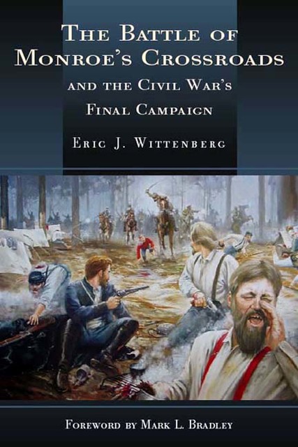 The Battle of Monroe's Crossroads, Eric J. Wittenberg
