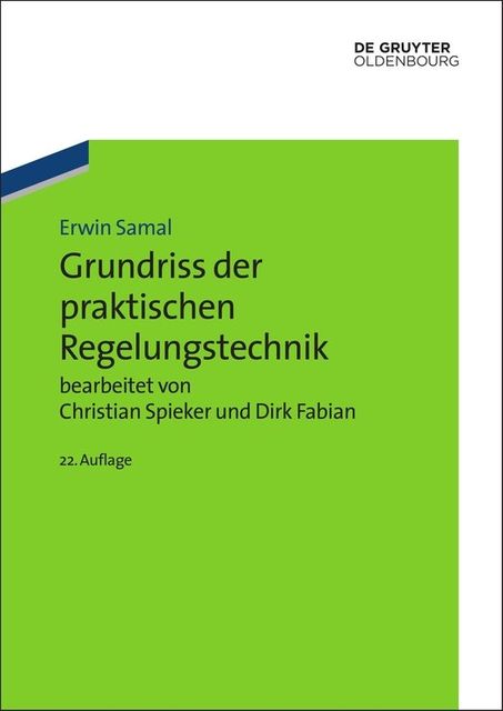 Grundriss der praktischen Regelungstechnik, Christian Spieker, Dirk Fabian, Erwin Samal