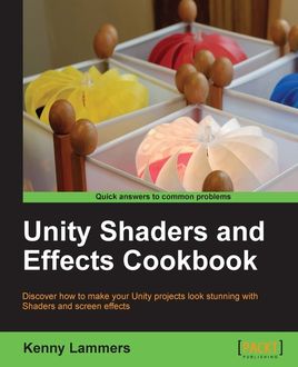 Unity Shaders and Effects Cookbook, Kenny Lammers