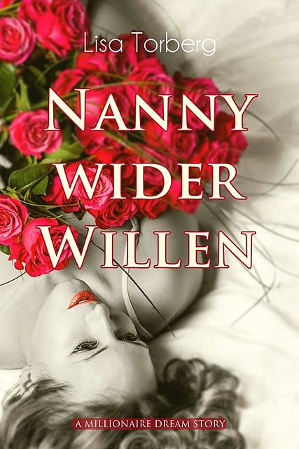 Nanny wider Willen: A Millionaire Dream Story, Lisa Torberg