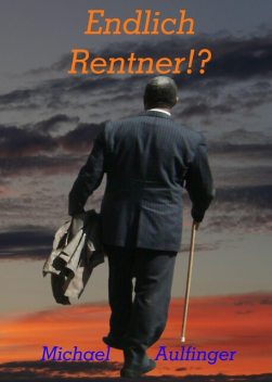 Endlich Rentner, Michael Aulfinger