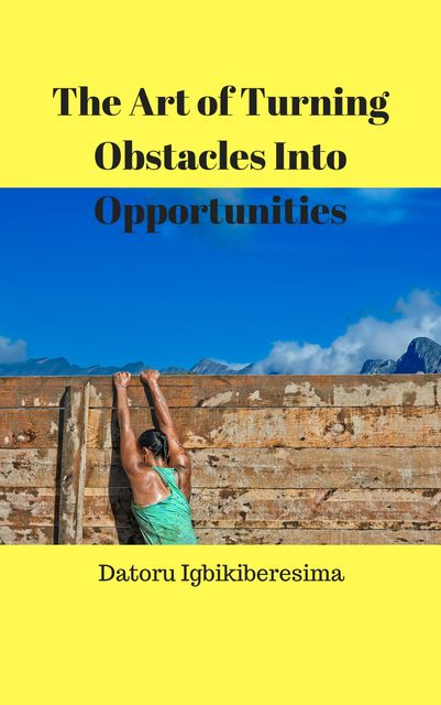 The Art Of Turning Obstacles Into Opportunities, Datoru Igbikiberesima