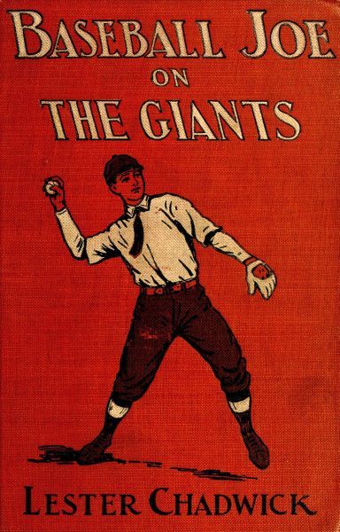 Baseball Joe on the Giants; or, Making Good as a Ball Twirler in the Metropolis, Lester Chadwick