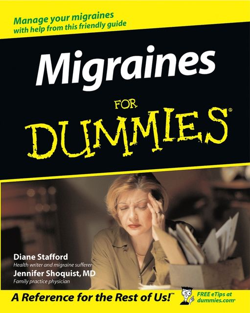 Migraines For Dummies, Diane Stafford, Jennifer Shoquist