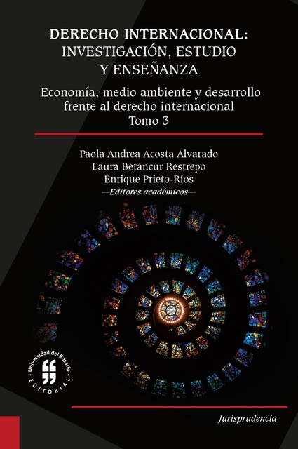 Derecho internacional: investigación, estudio y enseñanza, Laura Restrepo, Paola Andrea Acosta Alvarado, Enrique Prieto-Rios, Daniel Ramírez, Daniel Campos, Federico Suárez Ricaurte, Juan Pablo Pontón Serra, Laura Catalina Cárdenas, Leticia Rizzotti Lima, Marcelo Lozada Gómez, Mariana Díaz Chalela