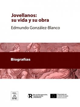 Jovellanos su vida y su obra, Edmundo González-Blanco