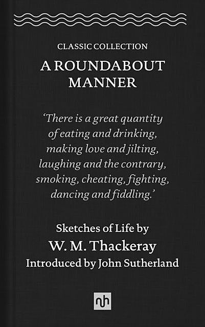 A Roundabout Manner, William Makepeace Thackeray