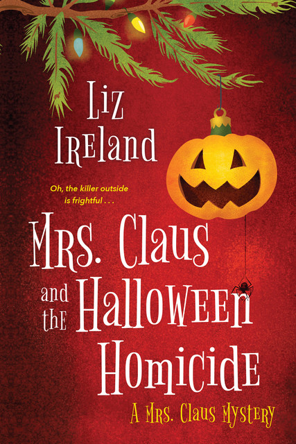 Mrs. Claus and the Halloween Homicide, Liz Ireland