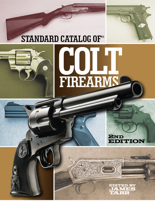 Standard Catalog of Colt Firearms, James Tarr