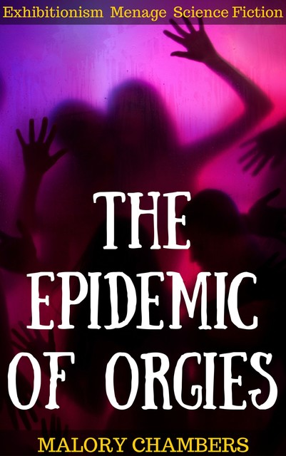 The Epidemic of Orgies, Malory Chambers