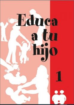 Educa a tu hijo. I, Ana María Siverio Gómez