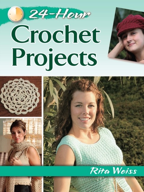 24-Hour Crochet Projects, Rita Weiss