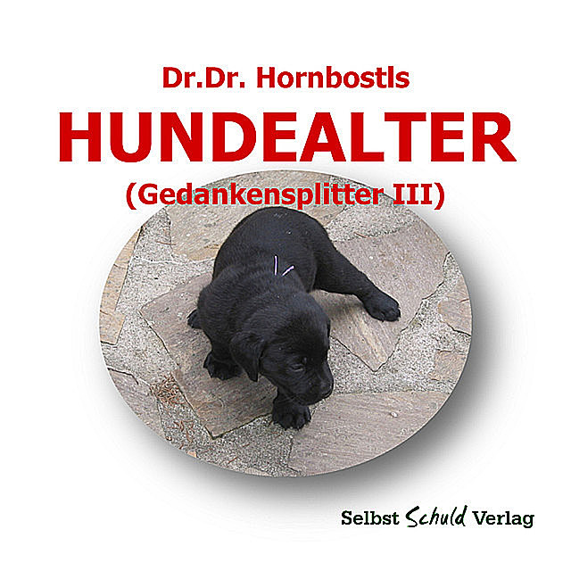 Dr. Dr. Hornbostls Hundealter (Gedankensplitter III), Hornbostl, Ernst Zloklikovits