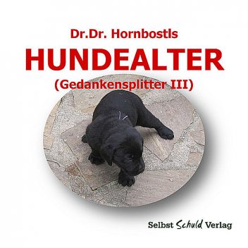 Dr. Dr. Hornbostls Hundealter (Gedankensplitter III), Hornbostl, Ernst Zloklikovits