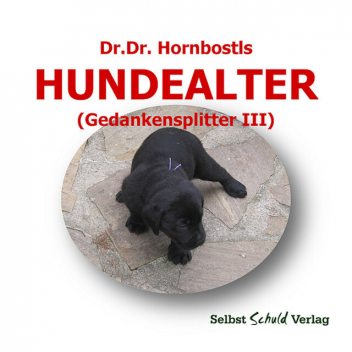 Dr. Dr. Hornbostls Hundealter (Gedankensplitter III), Hornbostl, Ernst Zloklikovits