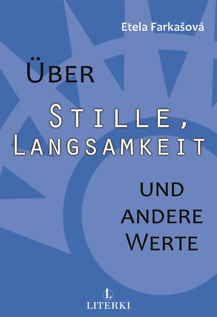 Über Stille, Langsamkeit und andere Werte, Etela Farkašová