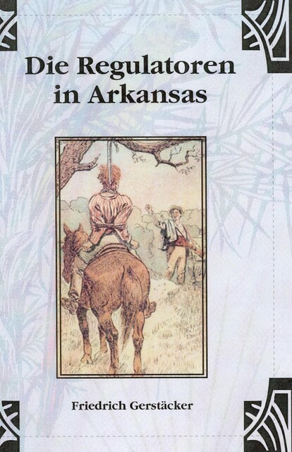 Die Regulatoren in Arkansas, Friedrich Gerstäcker