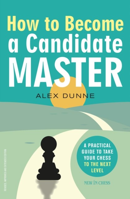 How to Become a Candidate Master, Alex Dunne