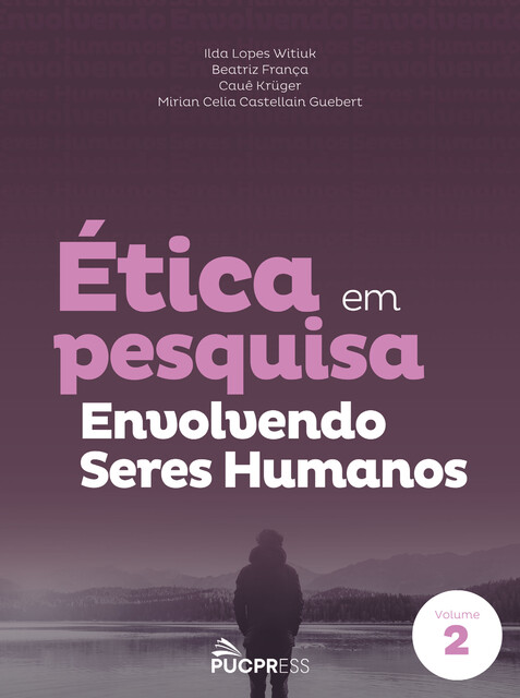 Ética em pesquisa envolvendo seres humanos, Beatriz França, Cauê Krüger, Ilda Lopes Witiuk, Mirian Celia Castellain Guebert