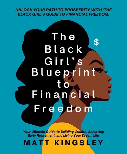 The Black Girl's Blueprint to Financial Freedom, Matt Kingsley