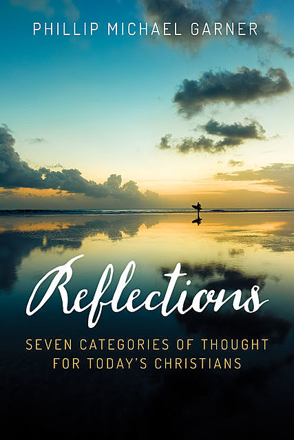 Reflections, Phillip Michael Garner