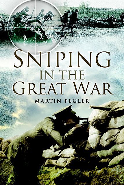 Sniping in the Great War, Martin Pegler