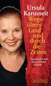Wege übers Land und durch die Zeiten, Hans-Dieter Schütt, Ursula Karusseit