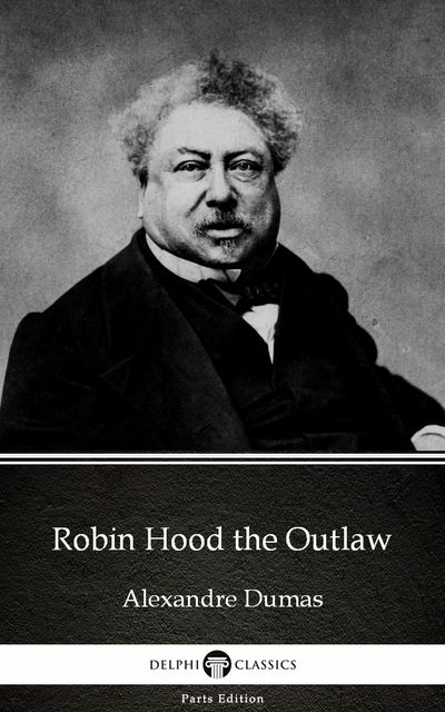 Robin Hood the Outlaw by Alexandre Dumas (Illustrated), 