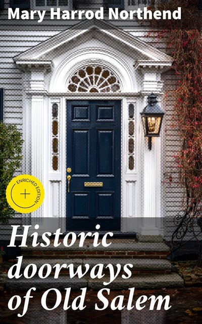 Historic doorways of Old Salem, Mary Harrod Northend