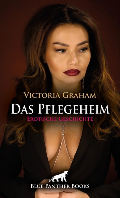 Das Pflegeheim | Erotische Geschichte, Victoria Graham