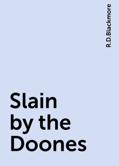 Slain by the Doones, R.D.Blackmore