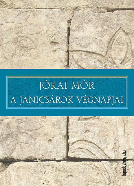 A janicsárok végnapjai, Mór Jókai