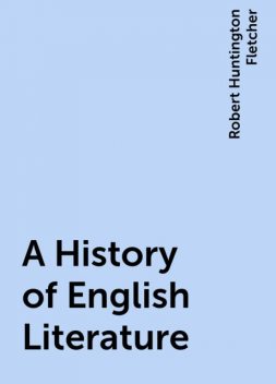 A History of English Literature, Robert Huntington Fletcher