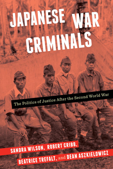 Japanese War Criminals, Sandra Wilson, Beatrice Trefalt, Dean Aszkielowicz, Robert Cribb