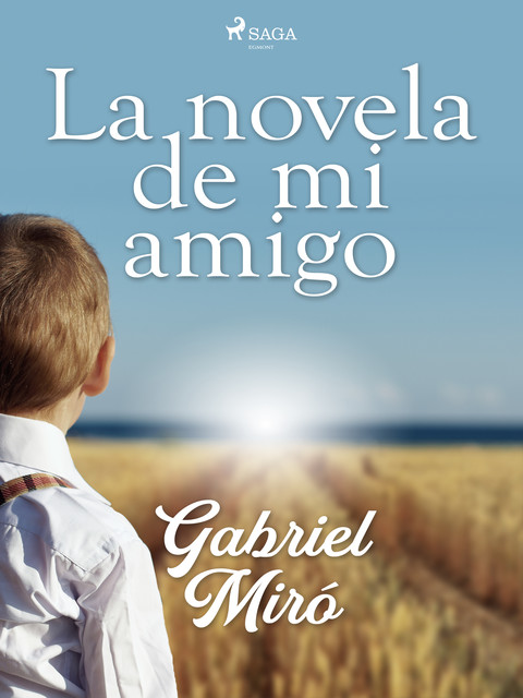 La novela de mi amigo, Gabriel Miró