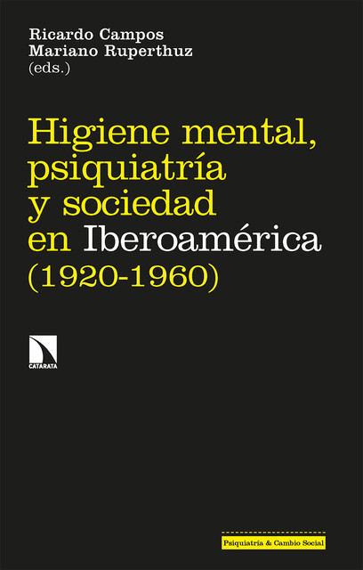 Higiene mental, psiquiatría y sociedad en Iberoamérica (1920–1960), Ricardo Campos, Mariano Ruperthuz