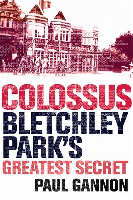 Colossus: Bletchley Park's Last Secret, Paul Gannon