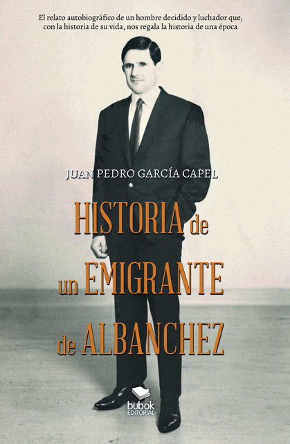 Historia de un emigrante de Albanchez, Juan Pedro García Capel