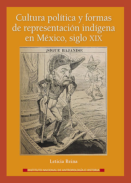 Cultura política y formas de representación indígena en México, siglo XIX, Leticia Reina
