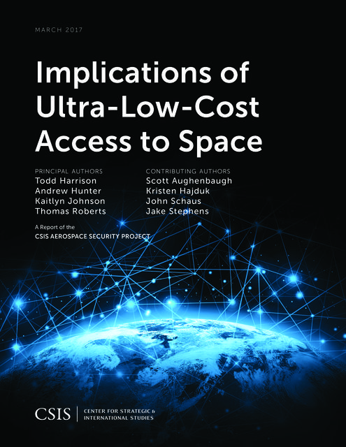 Implications of Ultra-Low-Cost Access to Space, Andrew Hunter, Kaitlyn Johnson, Todd Harrison, Thomas Roberts