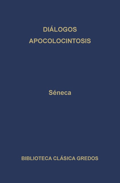 Diálogos. Apocolocintosis, Seneca