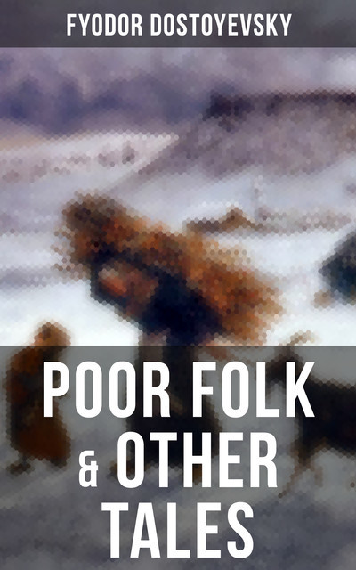 POOR FOLK & OTHER TALES, Fyodor Dostoevsky