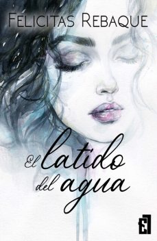 El latido del agua, Felicitas Rebaque