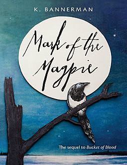 Mark of the Magpie, K.Bannerman
