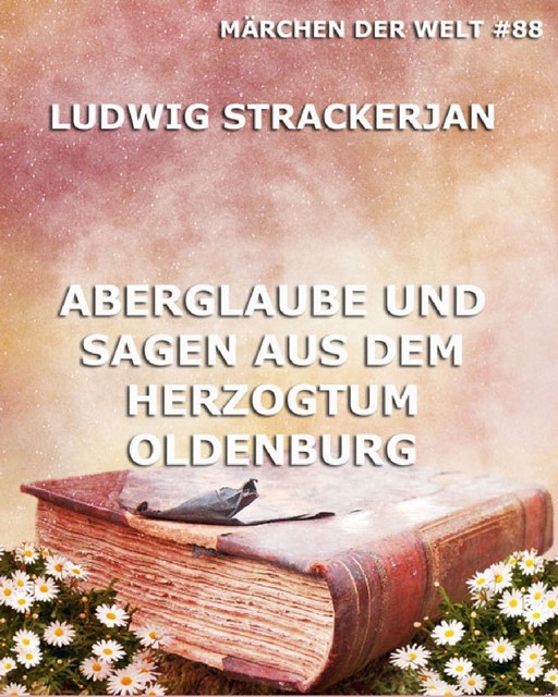 Aberglaube und Sagen aus dem Herzogtum Oldenburg, Ludwig Strackerjan